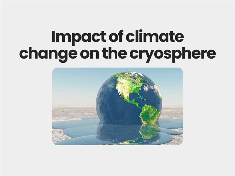 How do changes in the ocean and cryosphere affect our life on planet Earth?