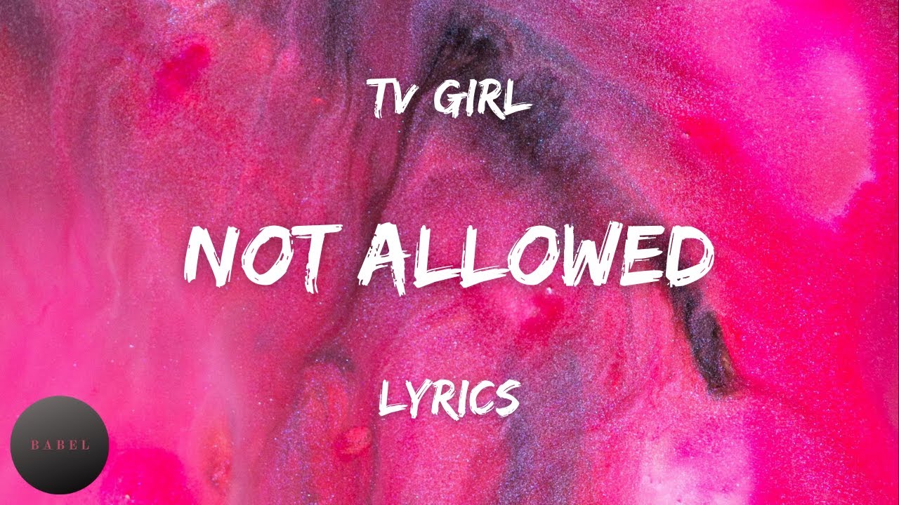 Not allowed tv текст. TV girl not allowed. Not allowed TV girl обложка. TV girl not allowed текст. Not allowed обложка песни.